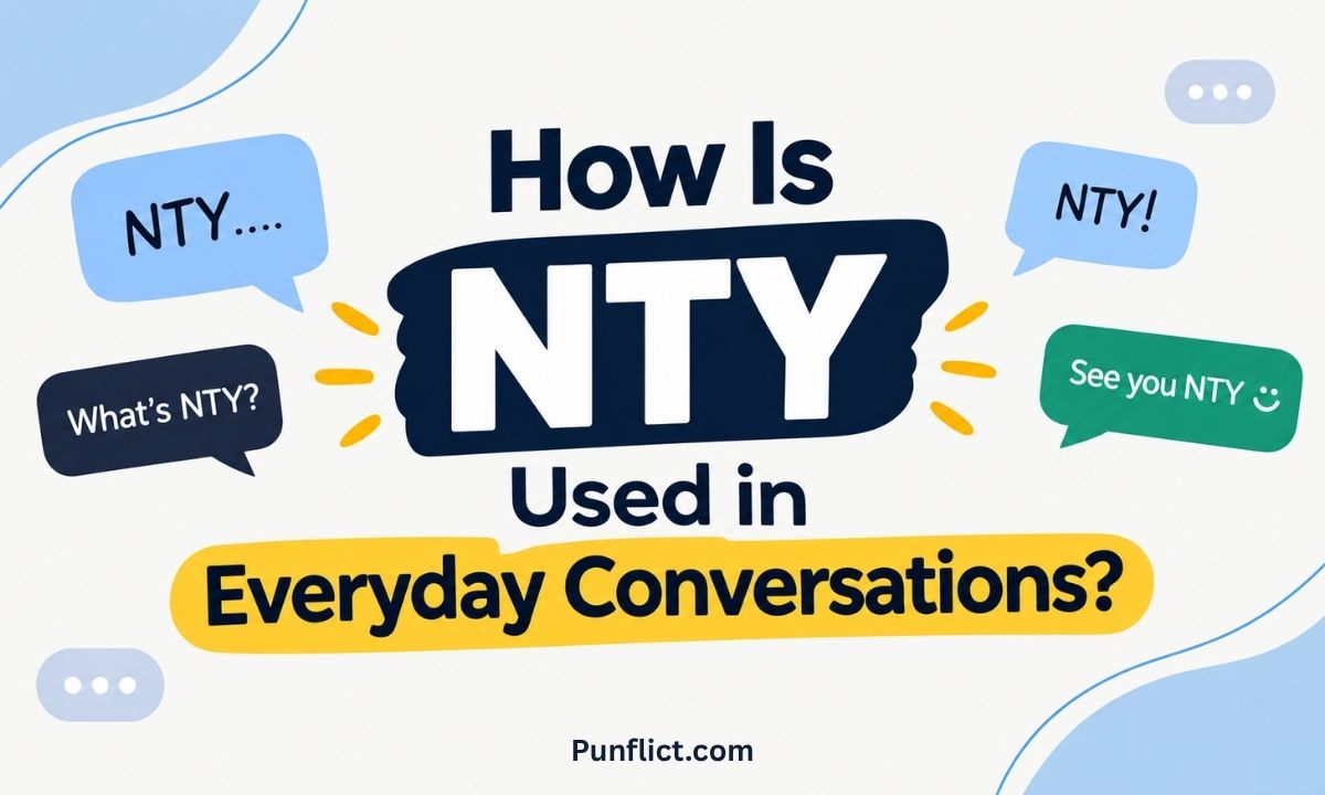 how-is-nty-used-in-everyday-conversations